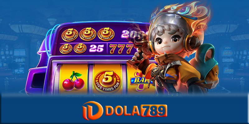 Game slots Dola789 - Cách chơi game slots Dola789 đỉnh cao